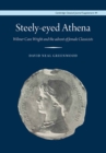 Image for Steely-Eyed Athena: Wilmer Cave Wright and the Advent of Female Classicists