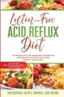 Image for Lectin-Free Acid Reflux Diet : The Proven Diet For Heartburn, Indigestion and Bariatric Patients Following Weight Loss Surgery: With Kent McCabe, Emma Aqiyl, &amp; Susan Frazier