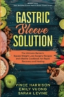 Image for Gastric Sleeve Solution : The Ultimate Bariatric Bypass Weight Loss Surgery Recipes and Alkaline Cookbook for Rapid Recovery and Healing: Written With Kent McCabe, Emma Aqiyl, &amp; Susan Green Aniys
