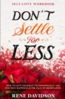 Image for Self Love Workbook : DON&#39;T SETTLE FOR LESS - How To Love Yourself Unconditionally And Find True Happiness In The Face of Abomination