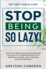 Image for Getting Things Done : STOP BEING SO LAZY! - How Decluttering and Life Organization Can Lead You To Greater Productivity, Emotional Control, Self-Discipline, and True Happiness