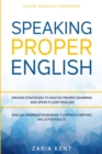 Image for Learn English Grammar : SPEAKING PROPER ENGLISH - Proven Strategies to Master Proper Grammar and Speak Fluent English - English Grammar Workbook To Improve Writing Skills For Adults