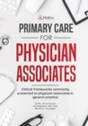 Image for Primary Care for Physician Associates : Clinical framework commonly presented to physician associates in general practice