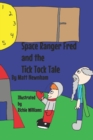 Image for Space Ranger Fred and the Tick Tock Tale