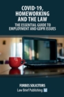 Image for Covid-19, Homeworking and the Law - The Essential Guide to Employment and GDPR Issues