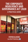 Image for The Corporate Insolvency and Governance Act 2020 - A Practical Guide