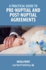 Image for A Practical Guide to Pre-Nuptial and Post-Nuptial Agreements