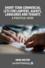 Image for Short-Term Commercial Lets for Lawyers, Agents, Landlords and Tenants - A Practical Guide