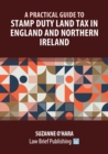Image for A Practical Guide to Stamp Duty Land Tax in England and Northern Ireland
