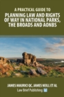 Image for A Practical Guide to Planning Law and Rights of Way in National Parks, the Broads and AONBs