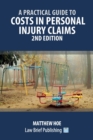 Image for Pratical Guide to Costs in Personal Injury Claims