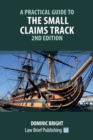 Image for A Practical Guide to the Small Claims Track - 2nd Edition