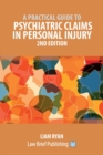 Image for A Practical Guide to Psychiatric Claims in Personal Injury - 2nd Edition