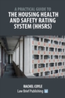 Image for A Practical Guide to the Housing Health and Safety Rating System (HHSRS)