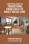 Image for A Practical Guide to Transitions From Child to Adult Social Care