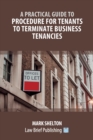 Image for A Practical Guide to Procedure for Tenants to Terminate Business Tenancies