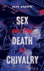Image for Sex and the Death of Chivalry