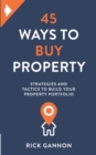 Image for 45 Ways to Buy Property : Strategies and tactics to build your property portfolio