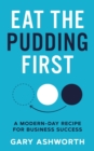 Image for Eat The Pudding First: A Modern-Day Recipe for Business Success