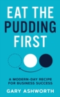 Image for Eat The Pudding First : A modern-day recipe for business success