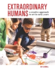 Image for Extraordinary Humans : A creative approach to art in early years