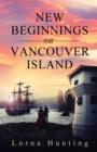 Image for New Beginnings on Vancouver Island : Will this budding ship romance survive devastating revelations and flourish in a new land?