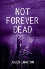 Image for NOT FOREVER DEAD : Continuing the story of Ellie and her magical journey