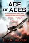Image for Ace of Aces : The Incredible Story of Pat Pattle - the Greatest Fighter Pilot of WWII