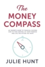 Image for The Money Compass : An Insider&#39;s Guide to Financial Success