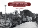 Image for Lost Lines: Brecon to Newport