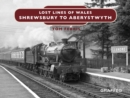Image for Lost Lines: Shrewsbury to Aberystwyth