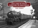 Image for Lost Lines: Chester to Holyhead