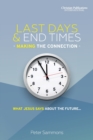 Image for Last Days &amp; End Times - Making the Connection : What Jesus says about the future...