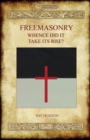 Image for FREEMASONRY - Whence Did It Take Its Rise?