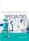 Image for SBAs, EMQs &amp; SAQs in the Specialties