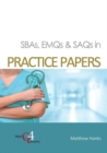 Image for SBAs, EMQs &amp; SAQs in practice papers