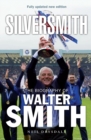Image for SilverSmith  : the biography of Walter Smith