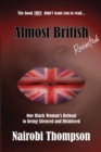 Image for Almost British - Revisited : One Black Woman&#39;s Refusal to Being Silenced and Dismissed