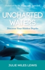 Image for Uncharted Waters: Discover Your Hidden Depths