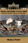Image for Benny and Bobby versus Adolf : How two lab mice took on an evil empire