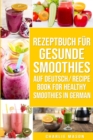 Image for Rezeptbuch Fur Gesunde Smoothies Auf Deutsch/ Recipe Book For Healthy Smoothies In German