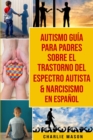 Image for Autismo guia para padres sobre el trastorno del espectro autista &amp; Narcisismo En Espanol