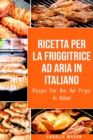 Image for Ricetta Per La Friggitrice Ad Aria In Italiano/ Recipe For the Air Fryer in Italian