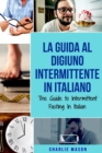 Image for La Guida al Digiuno Intermittente In Italiano/ The Guide to Intermittent Fasting In Italian