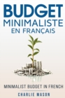 Image for Budget Minimaliste En Francais/ Minimalist budget In French : Strategies simples pour economiser plus et devenir solide financierement