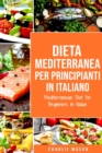 Image for Dieta Mediterranea Per Principianti In Italiano/ Mediterranean Diet for Beginners In Italian