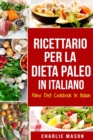 Image for Ricettario per la Dieta Paleo In Italiano/Paleo Diet Cookbook In Italian : Una Guida Rapida alle Deliziose Ricette Paleo