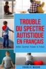 Image for Trouble du spectre Autistique en Francais/ Autism Spectrum Disorder In French : Guide des parents sur les troubles du spectre autistique