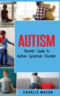 Image for Autism : Parents&#39; Guide to Autism Spectrum Disorder: autism books for children