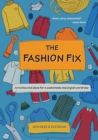 Image for The Fashion Fix : Activities and ideas for a sustainable and stylish wardrobe